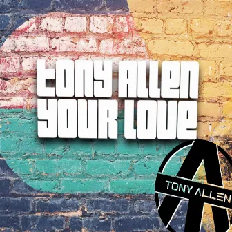 Your Love by Tony Allen