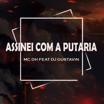 Assinei Com a Putaria by MC DH