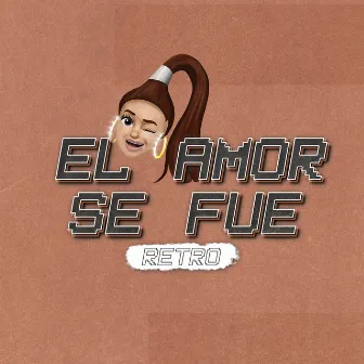 El Amor Se Fue (Retro) by Yaz Asbún