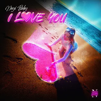 I Love You by Nayi Baby