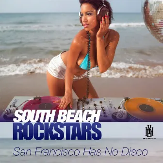 San Francisco Has No Disco by South Beach Rockstars