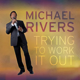 Trying to Work It Out by Michael Rivers