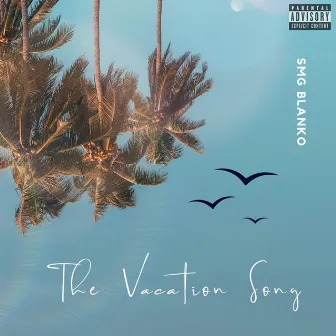 The Vacation Song by SMG BLANKO