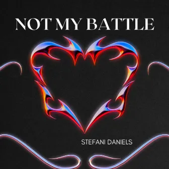 Not My Battle by Stefani Daniels