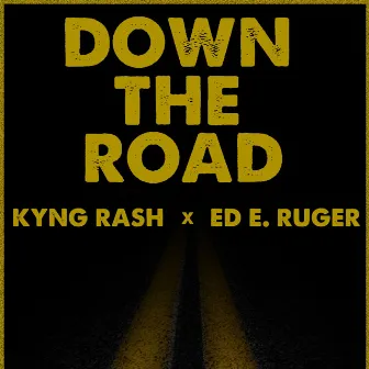 Down the road by Kyng Rash