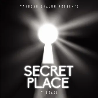 Secret Place by Yahudah Shalom