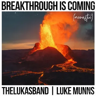 Breakthrough Is Coming (Acoustic) by thelukasband