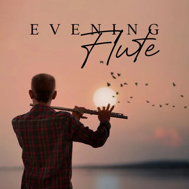 Evening Flute: Clearing Your Mind, Peaceful Spirit, Restfulness