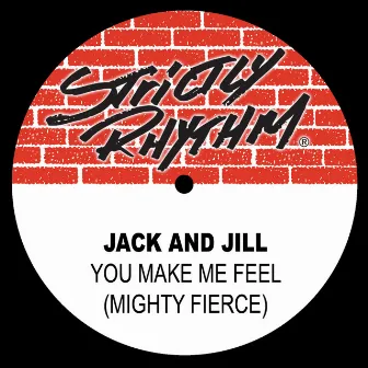 You Make Me Feel (Mighty Fierce) by Jack and Jill