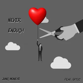 Never Enough by Jung Money$