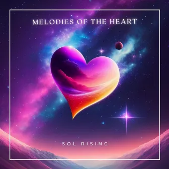 Melodies of the Heart by Sol Rising