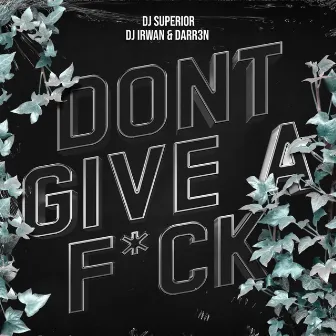 Don't Give a Fuck by DJ SUPERIOR