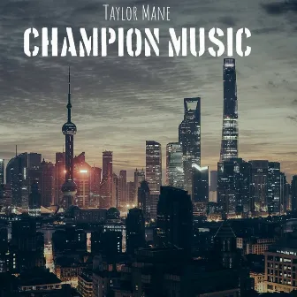 Champion Music by Taylor Mane