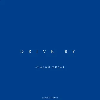 Drive By by Shalom Dubas