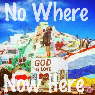 No Where = Now Here by IG