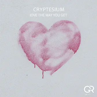 Love the Way You Get by Cryptesium