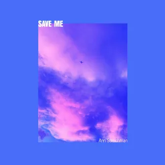 Save Me by Ann Streichman