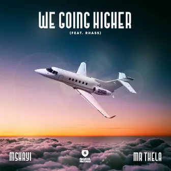 We Going Higher by Mshayi & Mr Thela