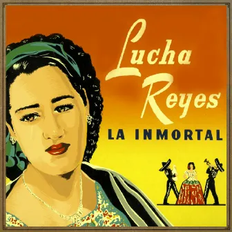 Lucha Reyes. La Inmortal by Lucha Reyes