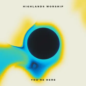 You're Here - EP by Highlands Worship