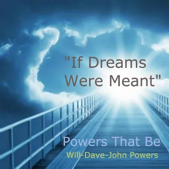 If Dreams Were Meant by Powers That Be