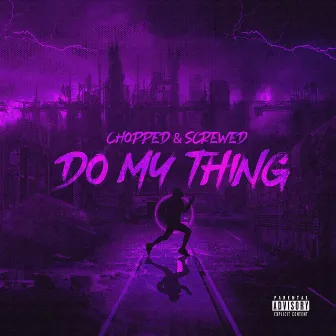 DO MY THING (CHOPPED & SCREWED) by Greekdagod