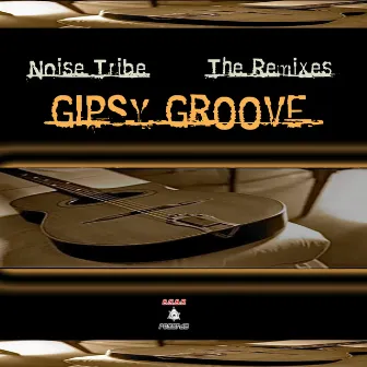 Gipsy Groove (The Remixes) by Noise Tribe