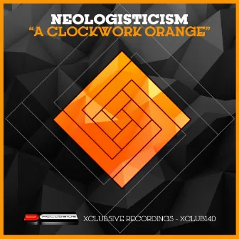 A Clockwork Orange by Neologisticism