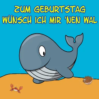 Zum Geburtstag wünsch ich mir 'nen Wal by Unknown Artist