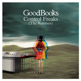 Control Freaks (The Remixes) by GoodBooks