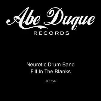 Fill In The Blanks by Neurotic Drum Band