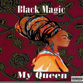 My queen by Black Magic