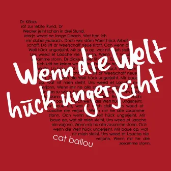 Wenn die Welt hück ungerjeiht by Cat Ballou