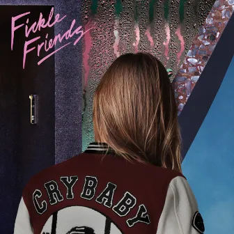 Cry Baby by Fickle Friends