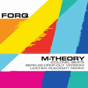 M-Theory (Colonel Beats Berklee-Drop-Out Version) [Jochen Rueckert Remix] by FORQ