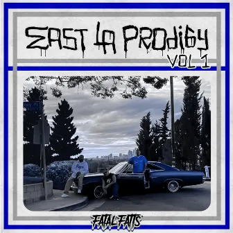 East La Prodigy, Vol.1 by Fatal Fatts