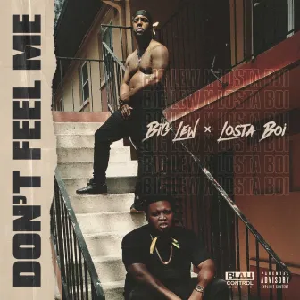 Don't Feel Me by Big Lew