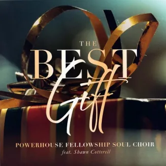 The Best Gift by Powerhouse Fellowship Soul Choir