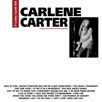 If Looks Could Kill (Live 1980) by Carlene Carter