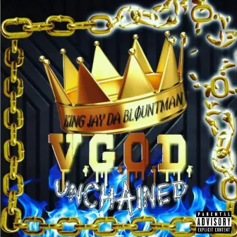 V.G.O.D. Unchained by King Jay Da Blountman