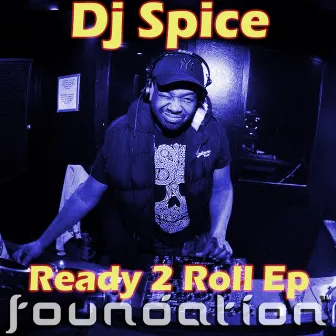 Ready to Roll by DJ Spice