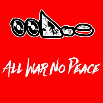 All War No Peace by Oodoe