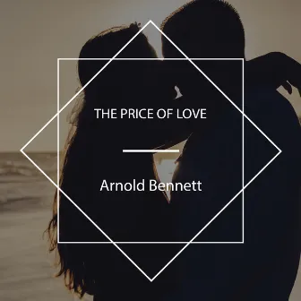 The Price of Love by Arnold Bennett