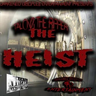 The Heist by Talonz the Ripper