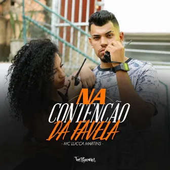 Na Contenção da Favela by Mc Lucca Martins