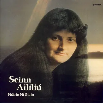 Seinn Aililiú by Nóirín Ní Riain