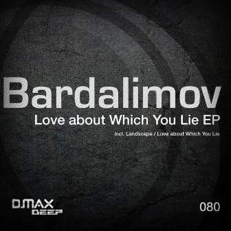 Love About Which You Lie EP by Bardalimov