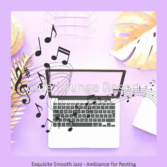 Exquisite Smooth Jazz - Ambiance for Resting by Café Lounge Resort