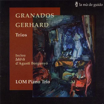 Granados / Gerhard / Borgunyó: Trios & Idil·li by LOM Piano Trio