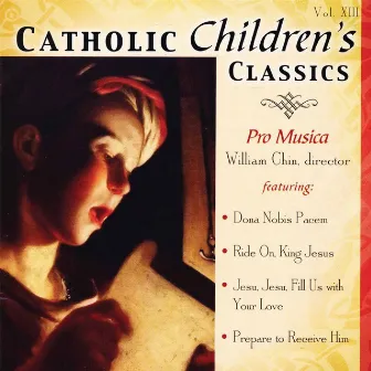 Catholic Classics, Vol. 13: Catholic Children's Classics by Youth Pro Musica